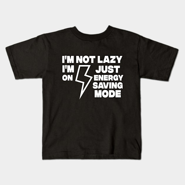 I AM NOT LAZY - Funny Sarcastic Quote - Humor Meme Kids T-Shirt by Abdoss